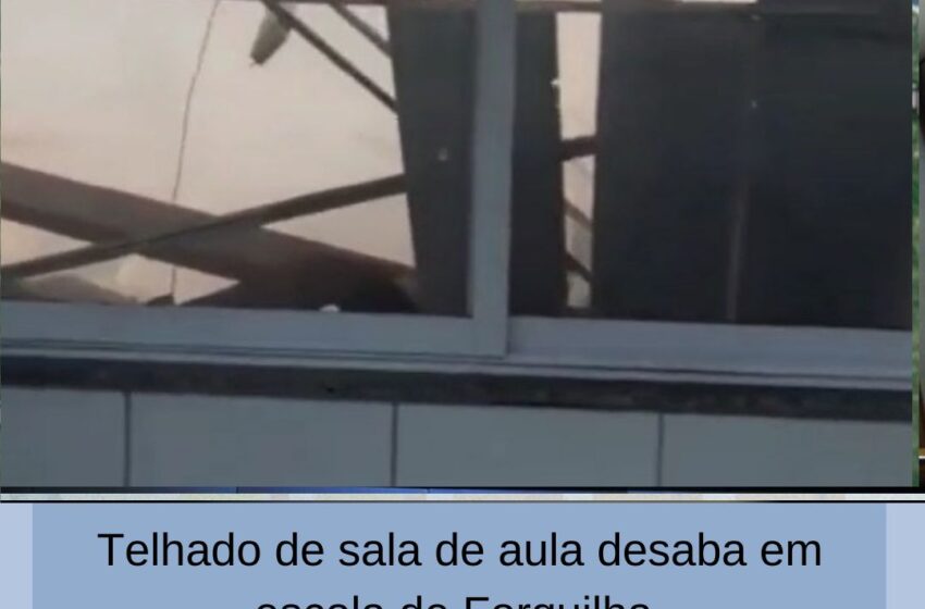  Telhado de sala de aula desaba em escola de Forquilha.